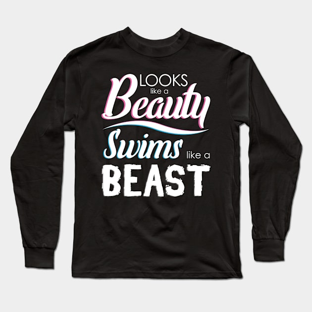 Looks Like A Beauty Swims Like a Beast Long Sleeve T-Shirt by FourGoodTees